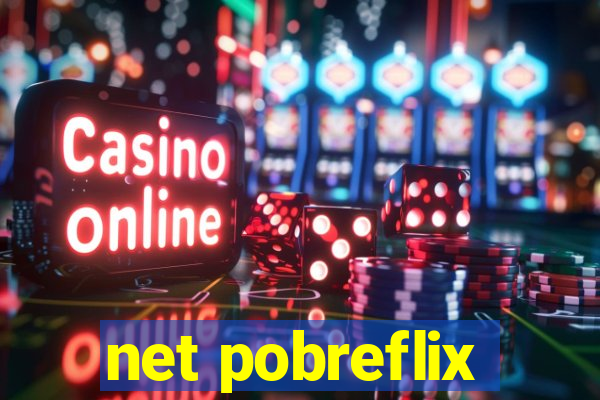 net pobreflix